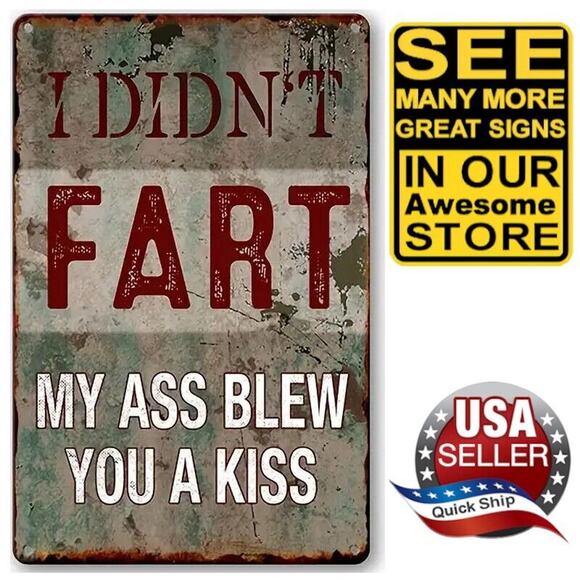 Metal Tin Sign • I Didn’t Fart • My Ass Blew You A Kiss • Humorous •Funny •Retro - Picture 1 of 11